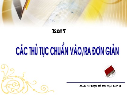 Bài giảng Tin học Lớp 11 - Bài 7: Các thủ tục chuẩn vào/ra đơn giản