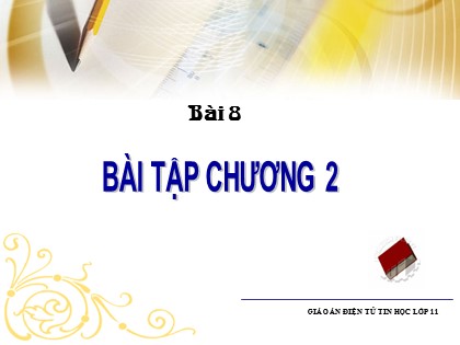 Bài giảng Tin học Lớp 11 - Bài 8: Bài tập Chương 2