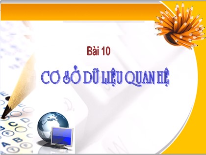 Bài giảng Tin học Lớp 12 - Bài 10: Cơ sở dữ liệu quan hệ