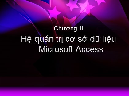 Bài giảng Tin học Lớp 12 - Bài 3: Giới thiệu Microsoft Access