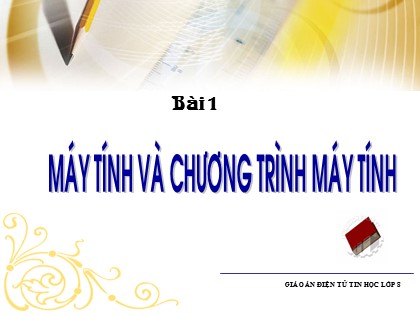 Bài giảng Tin học Lớp 8 - Bài 1: Máy tính và chương trình máy tính