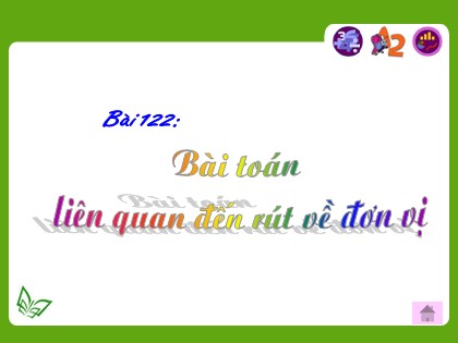 Bài giảng Toán Lớp 3 - Bài 122: Bài toán liên quan đến rút về đơn vị