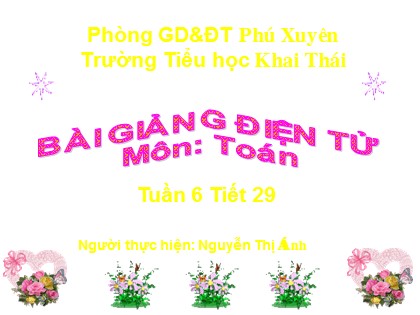 Bài giảng Toán Lớp 3 - Tiết 29: Phép chia hết và phép chia có dư