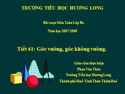 Bài giảng Toán Lớp 3 - Tiết 41: Góc vuông, góc không vuông - Phan Văn Thảo