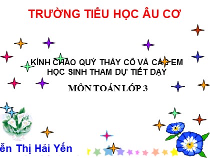 Bài giảng Toán Lớp 3 - Tiết 69: Chia số có hai chữ số cho số có một chữ số - Nguyễn Thị Hải Yến