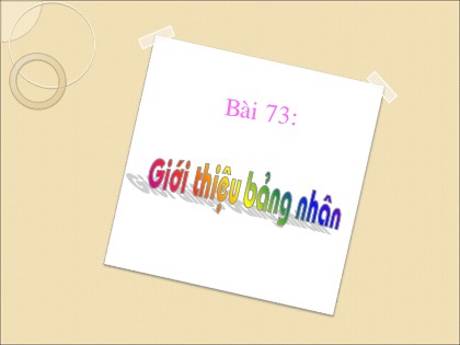 Bài giảng Toán Lớp 3 - Tiết 73: Giới thiệu bảng nhân