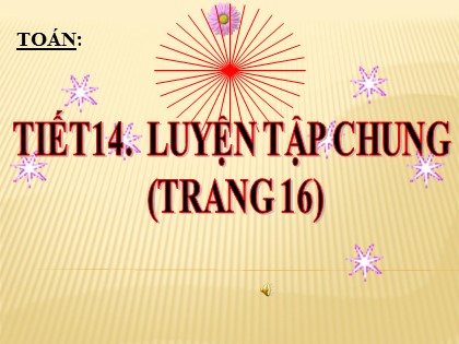 Bài giảng Toán Lớp 5 theo CV3969 - Luyện tập chung (Trang 16) - Năm học 2021-2022