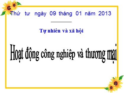 Bài giảng Tự nhiên và xã hội Lớp 3 - Tiết 31: Hoạt động công nghiệp thương mại