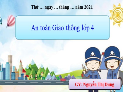 Bài giảng An toàn giao thông Lớp 4 - Bài 2: Hiệu lệnh của người điều khiển giao thông - Năm học 2020-2021