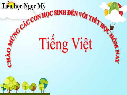 Bài giảng buổi chiều Tiếng Việt Lớp 4 - Tuần 23 - Tiết 3 - Trường Tiểu học Ngọc Mỹ