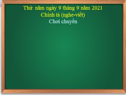 Bài giảng Chính tả Lớp 3 - Tuần 1 - Bài: Chơi chuyền - Năm học 2021-2022