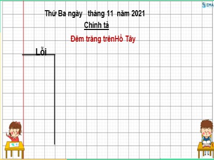 Bài giảng Chính tả Lớp 3 - Tuần 13 - Bài: Đêm trăng trên Hồ Tây - Năm học 2021-2022