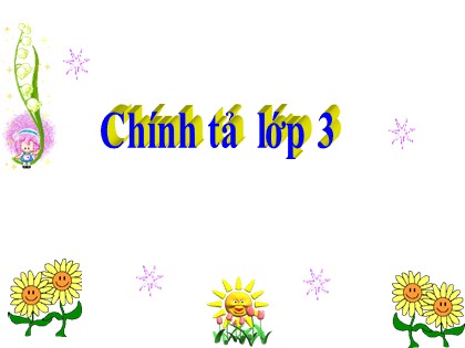 Bài giảng Chính tả Lớp 3 - Tuần 8 - Bài: Các em nhỏ và cụ già