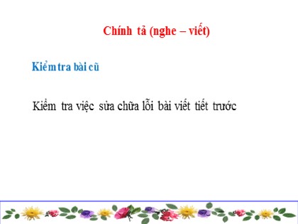 Bài giảng Chính tả Lớp 4 - Tuần 12 - Nghe viết: Người chiến sĩ giàu nghị lực