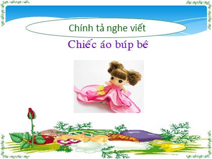Bài giảng Chính tả Lớp 4 - Tuần 14 - Nghe viết: Chiếc áo búp bê