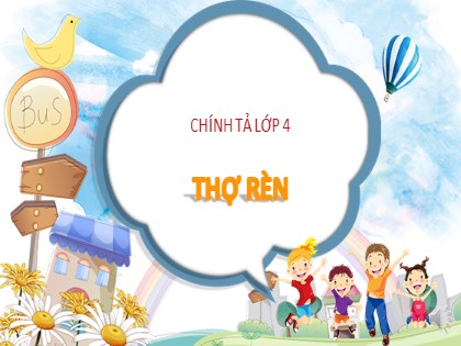 Bài giảng Chính tả Lớp 4 - Tuần 9 - Nghe viết: Thợ rèn