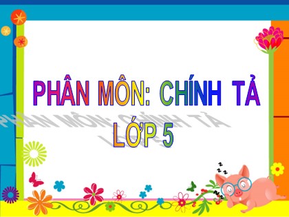 Bài giảng Chính tả Lớp 5 - Tuần 23 - Nhớ viết: Cao Bằng - Năm học 2016-2017