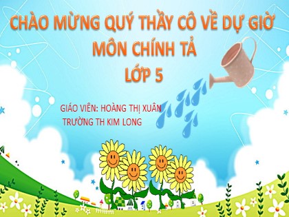 Bài giảng Chính tả Lớp 5 - Tuần 5 - Bài: Một chuyên gia máy xúc - Hoàng Thị Xuân