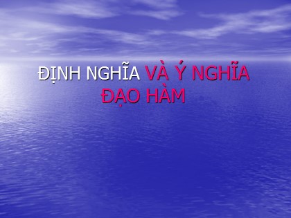 Bài giảng Đại số và Giải tích 11 - Tiết 63: Định nghĩa và ý nghĩa của đạo hàm