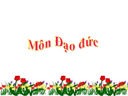 Bài giảng Đạo đức Khối 5 - Tuần 12 - Bài: Kính già yêu trẻ (Tiết 1)