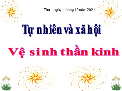 Bài giảng Đạo đức Lớp 3 - Bài 15+16: Vệ sinh thần kinh - Năm học 2021-2022 Bài giảng Đạo đức Lớp 3 - Bài 15+16: Vệ sinh thần kinh - Năm học 2021-2022