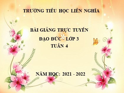 Bài giảng Đạo đức Lớp 3 - Bài 2: Giữ lời hứa (Tiết 2) - Năm học 2021-2022 - Trường TH Liên Nghĩa