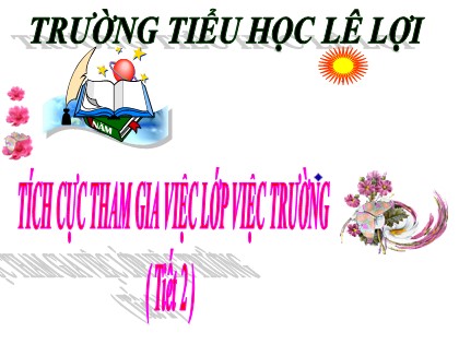 Bài giảng Đạo đức Lớp 3 - Bài 6: Tích cực tham gia việc lớp, việc trường (Tiết 2)