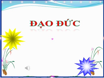 Bài giảng Đạo đức Lớp 4 - Tuần 10 - Bài 5: Tiết kiệm thời giờ