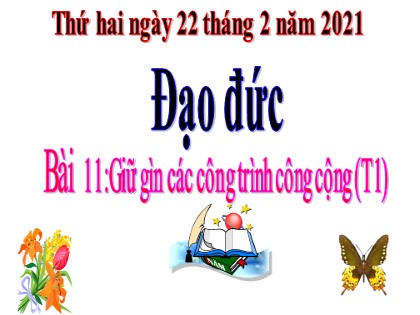 Bài giảng Đạo đức Lớp 4 - Tuần 23 - Bài 11:Giữ gìn các công trình công cộng (Tiết 1) - Năm học 2020-2021