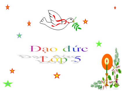 Bài giảng Đạo đức Lớp 5 - Tuần 26 - Bài: Em yêu Hòa Bình (Tiết 1) - Năm học 2016-2017