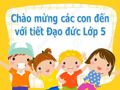 Bài giảng Đạo đức Lớp 5 - Tuần 4 - Bài 2: Có trách nhiệm với việc làm của mình (Tiết 2)