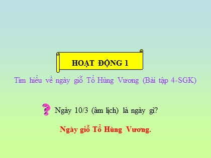 Bài giảng Đạo đức Lớp 5 - Tuần 8 - Bài: Nhớ ớn tổ tiên (Tiết 2)