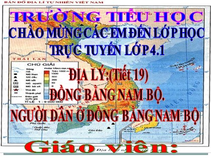 Bài giảng Địa lí Lớp 4 - Tuần 20 - Bài 17: Đồng bằng Nam Bộ. Người dân ở đồng bằng Nam Bộ