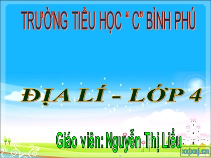 Bài giảng Địa lí Lớp 4 - Tuần 6 - Bài: Tây Nguyên - Năm học 2021-2022 - Trường Tiểu học C Bình Phú
