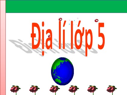 Bài giảng Địa lí Lớp 5 - Tuần 29 - Bài: Châu Đại Dương và châu Nam Cực