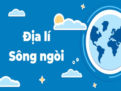 Bài giảng Địa lí Lớp 5 - Tuần 4 - Bài 4: Sông ngòi