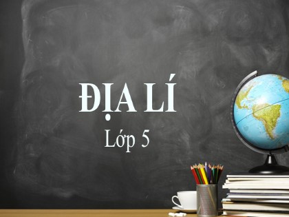 Bài giảng Địa lí Lớp 5 - Tuần 6 - Bài: Giới thiệu về biển Đông. Chủ quyền biển đảo Việt Nam