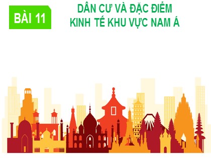 Bài giảng Địa lý 8 - Bài 11: Dân cư và đặc điểm kinh tế khu vực Nam Á
