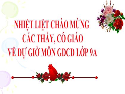 Bài giảng Giáo dục công dân Lớp 9 - Bài 7: Kế thừa và phát huy truyền thống tốt đẹp của dân tộc (Tiết 1)