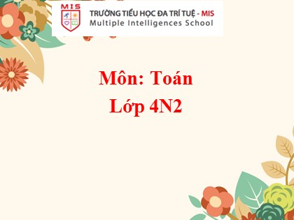 Bài giảng học online Toán Lớp 4 - Tuần 7 - Bài: Tính chất giao hoán của phép cộng - Năm học 2021-2022