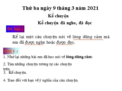 Bài giảng Kể chuyện Lớp 4 - Tuần 26 - Bài: Kể chuyện đã nghe, đã đọc về lòng dũng cảm - Năm học 2020-2021