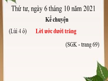 Bài giảng Kể chuyện Lớp 4 - Tuần 7 - Bài: Lời ước dưới trăng - Năm học 2021-2022