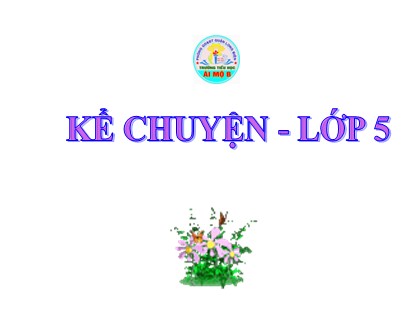 Bài giảng Kể chuyện Lớp 5 - Tuần 11 - Bài: Người đi săn và con nai - Năm học 2016-2017
