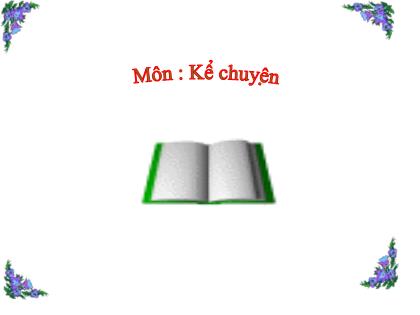 Bài giảng Kể chuyện Lớp 5 - Tuần 17 - Bài: Kể chuyện đã nghe, đã đọc về những người biết sống đẹp