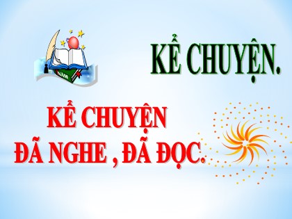 Bài giảng Kể chuyện Lớp 5 - Tuần 5 - Bài: Kể chuyện đã nghe, đã đọc ca ngợi hòa bình, chống chiến tranh
