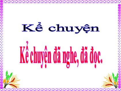Bài giảng Kể chuyện Lớp 5 - Tuần 8 - Bài: Kể chuyện đã nghe, đã đọc nói về quan hệ giữa con người với thiên nhiên - Năm học 2021-2022