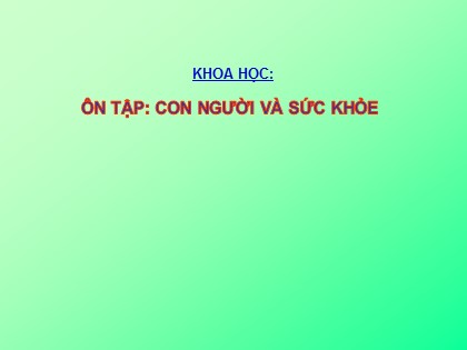 Bài giảng Khoa học 4 - Bài 18: Ôn tập: Con người và sức khỏe