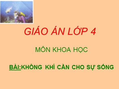 Bài giảng Khoa học 4 - Bài 36: Không khí cần cho sự sống