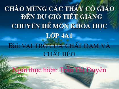 Bài giảng Khoa học 4 - Bài 5: Vai trò của chất đạm và chất béo