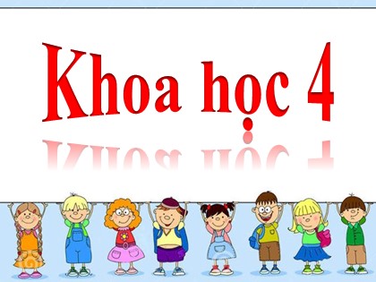 Bài giảng Khoa học Lớp 4 - Tuần 1 - Bài 1: Con người cần gì để sống